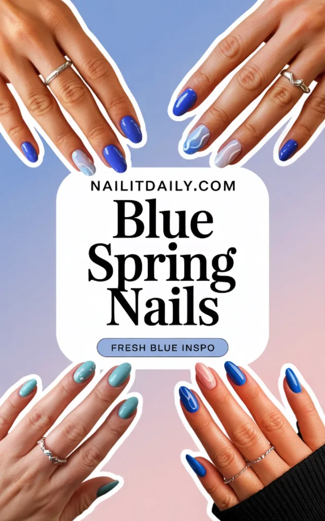 Various manicured hands showcasing creative blue spring nail designs for fresh inspiration.